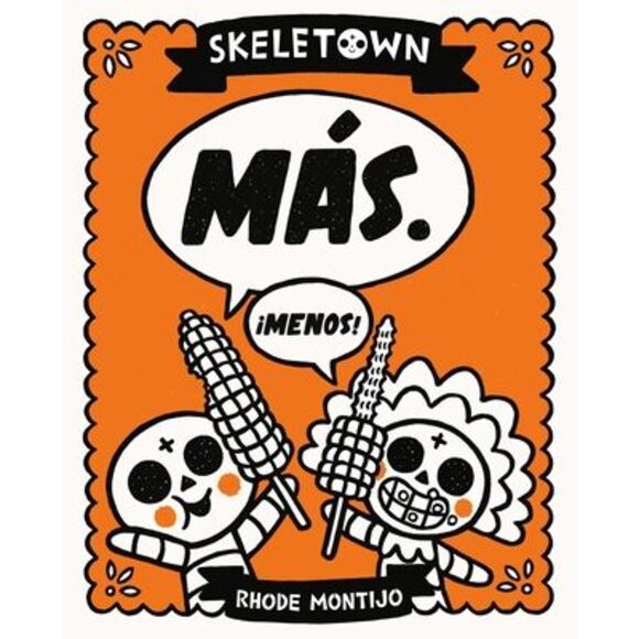 Skeletown: Más. ¡Menos! -- Rhode Montijo - Picture 1 of 1